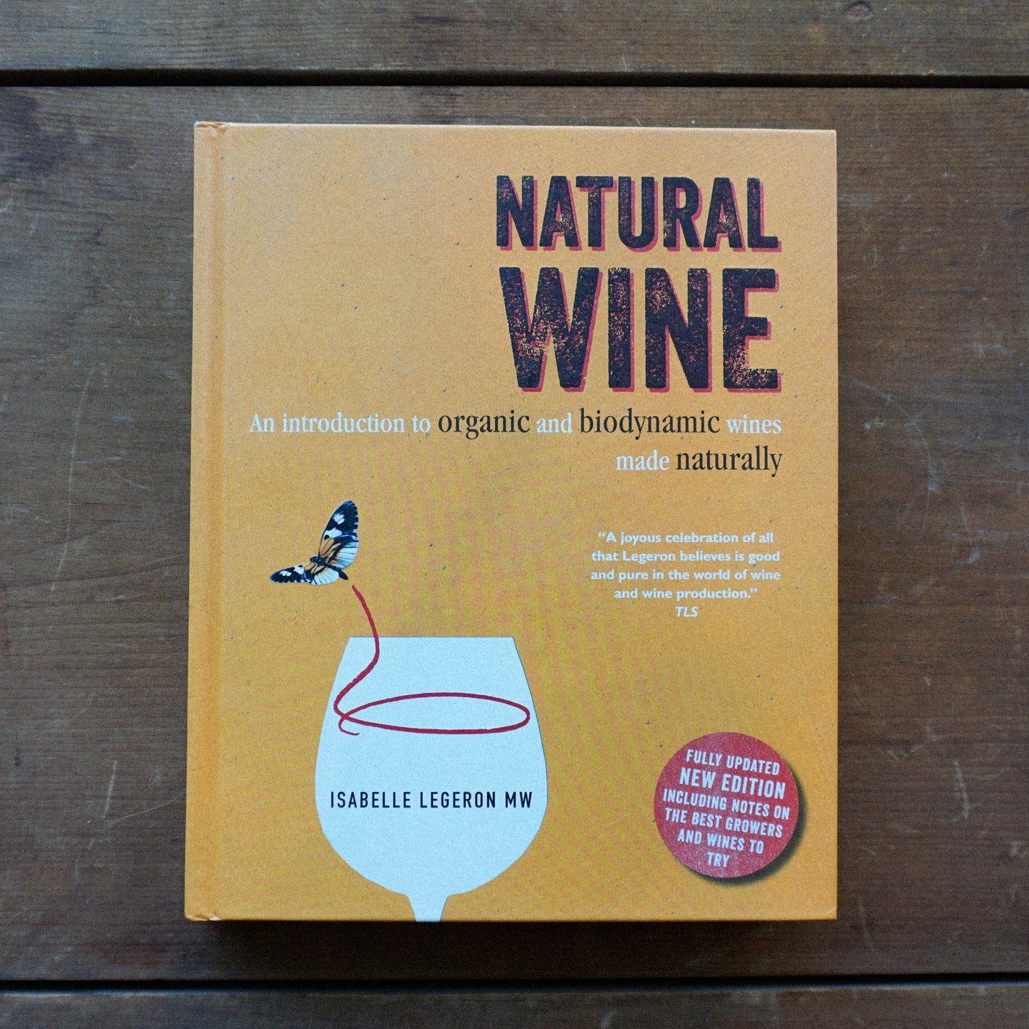 Natural Wine: An Introduction to Organic and Biodynamic Wines made Naturally