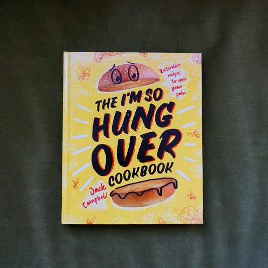 The I'm So Hungover Cookbook by Jack Campbell