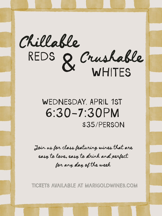 Chillable Reds & Crushable Whites Wine Class - 4/1