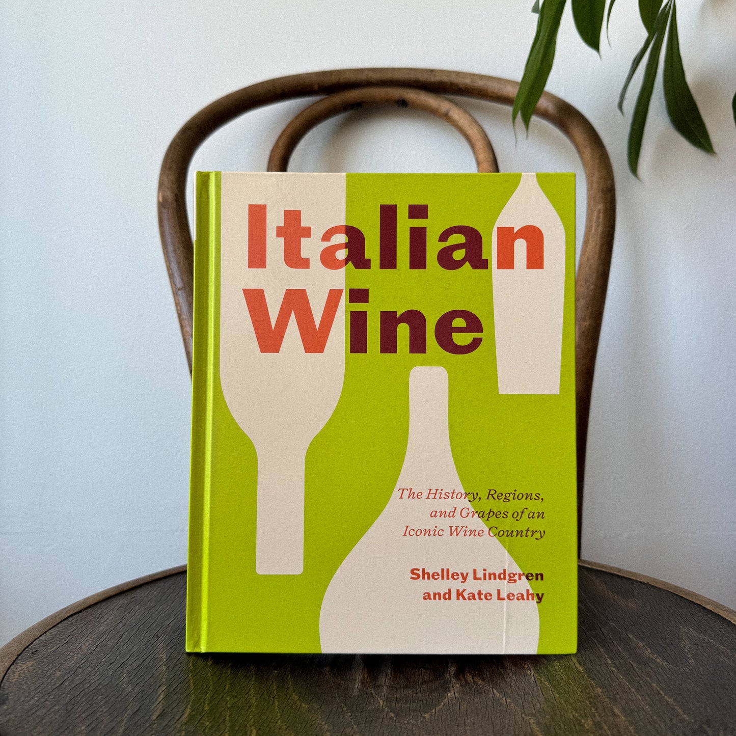 Italian Wine, The history, regions and grapes of an iconic Wine Country by Shelley Lindgren and Kate Leahy