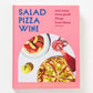 Salad Pizza Wine | AND MANY MORE GOOD THINGS FROM ELENA