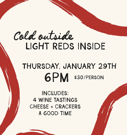 Cold outside, Light reds inside class - Thursday , January 29th
