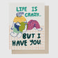 Life is Crazy Card